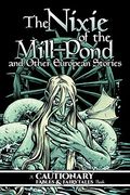 Nixie of Mill Pond & Other European Stories (Cautionary Fables and Fairytales) 