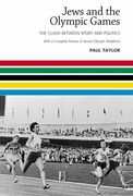 Jews and the Olympic Games: The Clash Between Sport and Politics with a Complete Review of Jewish Olympic Medallists (en Inglés)