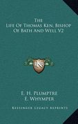 the life of thomas ken, bishop of bath and well v2