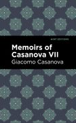 Memoirs of Casanova Volume vii (Mint Editions―In Their own Words: Biographical and Autobiographical Narratives) 