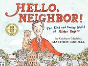 Hello, Neighbor! The Kind and Caring World of Mister Rogers 
