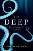 The Deep: The Hidden Wonders of Our Oceans and How We Can Protect Them (en Inglés)