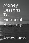 Money Lessons To Financial Blessings (en Inglés)