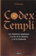 Codex Templi: Los Misterios Templarios a la luz de la Historia y de la Tradicion