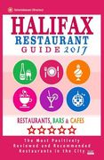 Halifax Restaurant Guide 2017: Best Rated Restaurants in Halifax, Canada - 500 restaurants, bars and cafés recommended for visitors, 2017 (en Inglés)