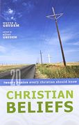 christian beliefs,twenty basics every christian should know (en Inglés)