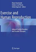 Exercise and Human Reproduction: Induced Fertility Disorders and Possible Therapies (en Inglés)