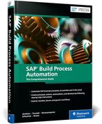 Sap Build Process Automation: The Comprehensive Guide (Sap Press) (en Inglés)