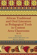African Traditional and Oral Literature as Pedagocal Tools in Content Area Classrooms, K-12 (en Inglés)