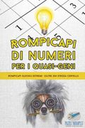 Rompicapi di numeri per i quasi-geni Rompicapi Sudoku estremi (oltre 204 strizza cervelli) (en Italiano)