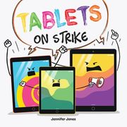 Tablets on Strike: A Funny, Rhyming, Read Aloud About Responsibility With School Supplies (en Inglés)