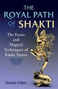 The Royal Path of Shakti: The Erotic and Magical Techniques of Kaula Tantra (en Inglés)