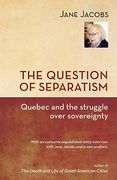 The Question of Separatism: Quebec and the Struggle Over Sovereignty (en Inglés)