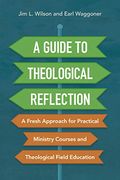 A Guide to Theological Reflection: A Fresh Approach for Practical Ministry Courses and Theological Field Education (en Inglés)