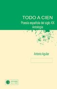 Todo A Cien: Poesia espanola del siglo XX Antologia (Coleccion Aljibe Literario)