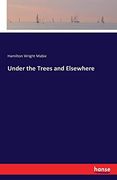 Under the Trees and Elsewhere