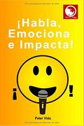 Habla, Emociona e Impacta!