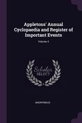 Appletons' Annual Cyclopaedia and Register of Important Events; Volume 4