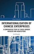 Internationalisation of Chinese Enterprises: A Comparative Study of Cross-Border Mergers and Acquisitions (China Perspectives) (en Inglés)