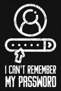I Can't Remember My Password: Password and Username Keeper (en Inglés)