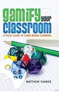 Gamify Your Classroom: A Field Guide to Game-Based Learning (New Literacies and Digital Epistemologies)