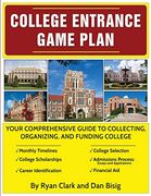 College Entrance Game Plan: Your Comprehensive Guide To Collecting, Organizing, and Funding College (en Inglés)
