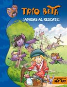 Trío Beta 3. ¡Amigas al rescate! (in Spanish)