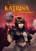 Katrina Hates The Dead: A blasphemous action-adventure comedy