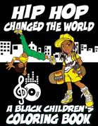 Hip Hop Changed The World - A Black Children's Coloring Book (en Inglés)
