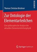 Zur Ontologie der Elementarteilchen: Eine Philosophische Analyse der Aktuellen Elementarteilchenphysik (en Alemán)