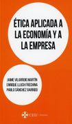ÉTICA APLICADA A LA ECONOMÍA Y A LA EMPRESA (in Spanish)