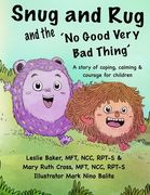 Snug and Rug and the 'No Good Very Bad Thing': A story of coping, calming & courage for children (en Inglés)