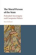 The Moral Person of the State: Pufendorf, Sovereignty and Composite Polities (en Inglés)