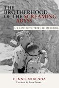 Brotherhood of the Screaming Abyss: My Life With Terrence Mckenna (en Inglés)