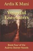 Vengeful Encounters: Book Four of the Aubrey Steiner Novels (en Inglés)