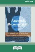 Anorexia Recovery Skills Workbook: A Comprehensive Guide to Cope With Difficult Emotions, Embrace Self-Acceptance, and Prevent Relapse (16Pt Large Print Format) (en Inglés)