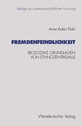 Fremdenfeindlichkeit: Biosoziale Grundlagen von Ethnozentrismus (en Alemán)