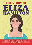The Story of Eliza Hamilton: A Biography Book for new Readers (Story of: A Biography Series for new Readers) (en Inglés)