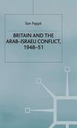 Britain and the Arab-Israeli Conflict, 1948-51 (st Antony's Series) (en Inglés)