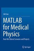 MATLAB for Medical Physics: Real-Life Clinical Scenarios and Projects (en Inglés)