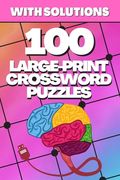 100 Large-Print Crossword Puzzles: Crosswords for Seniors, Crossword Puzzle Books for Adults Crossword for Men and Women, Puzzle Books for Seniors, Cr (en Inglés)