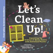 Let's Clean Up!: Unpacking the Science of Messy Rooms with Statistical Physics (en Inglés)