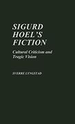 Sigurd Hoel's Fiction: Cultural Criticism and Tragic Vision (en Inglés)