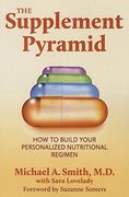 The Supplement Pyramid: How to Build Your Personalized Nutritional Regimen (en Inglés)