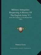 military antiquities respecting a history of the english army v1: from the conquest to the present time (1801) (en Inglés)