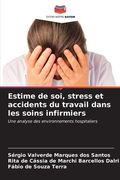 Estime de soi, stress et accidents du travail dans les soins infirmiers (en Francés)