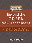 Beyond the Greek new Testament: Advanced Readings for Students of Biblical Studies (en Inglés)