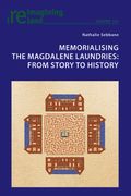 Memorialising the Magdalene Laundries: From Story to History (en Inglés)