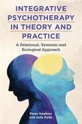 Integrative Psychotherapy in Theory and Practice: A Relational, Systemic and Ecological Approach (en Inglés)