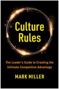 Culture Rules: The Leader's Guide to Creating the Ultimate Competitive Advantage (en Inglés)